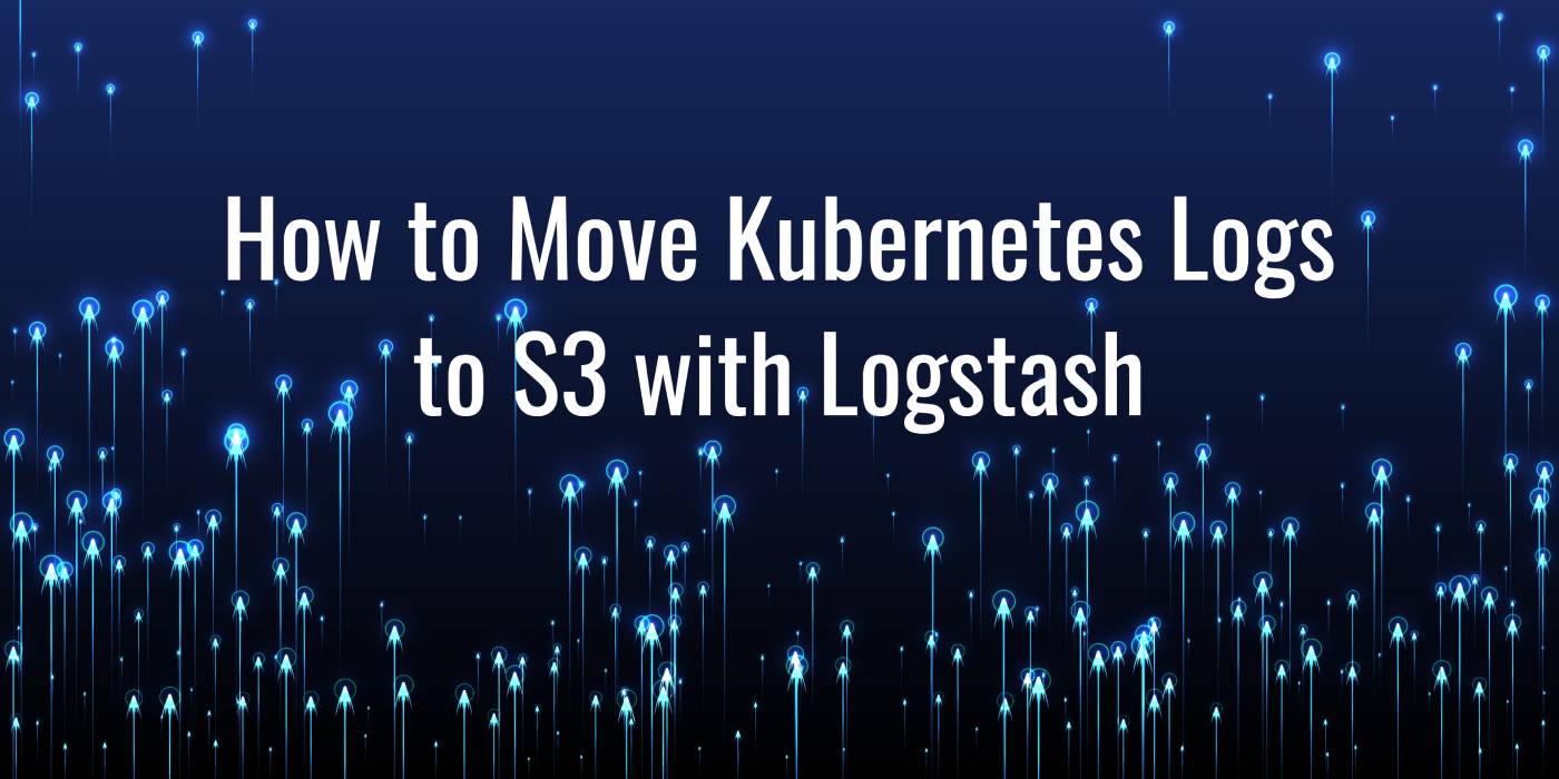 How to Move Kubernetes Logs to S3 with Logstash and Filebeat